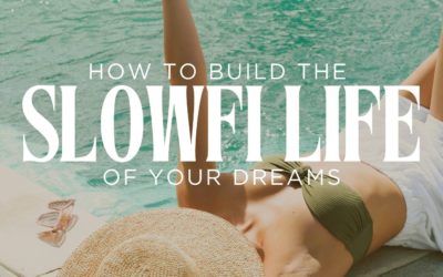 How To Build The SlowFI Life Of Your Dreams