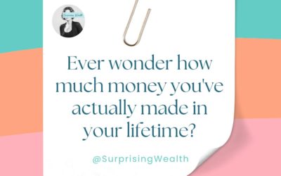 Ever wonder how much money you’ve actually made in your lifetime?