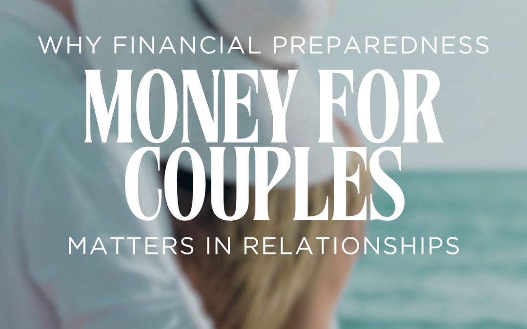 Money For Couples –  What Happens To Your Finances If You’re Not Around? The Money Conversation Every Couple Needs