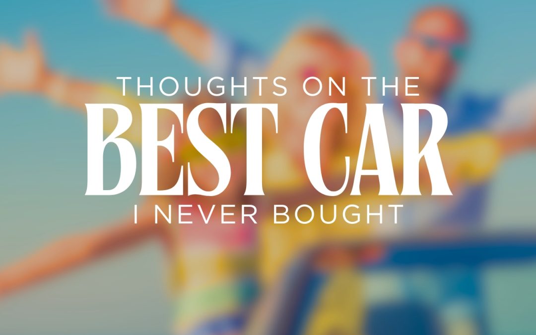 The Best Car I Never Bought